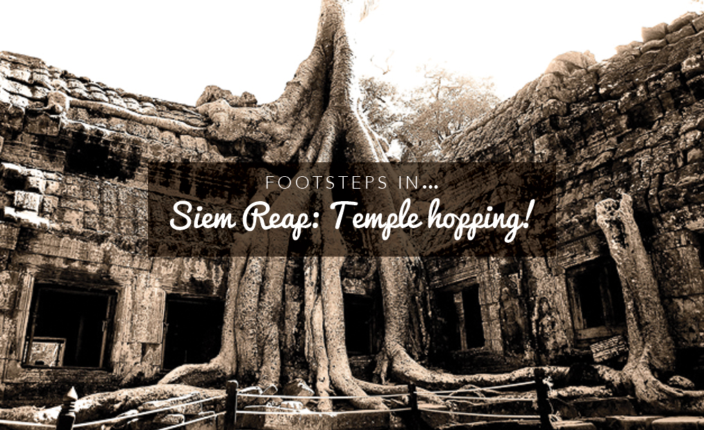 Footsteps in… Siem Reap: Temple hopping!