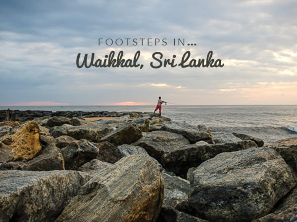 Footsteps in…Waikkal, Sri Lanka