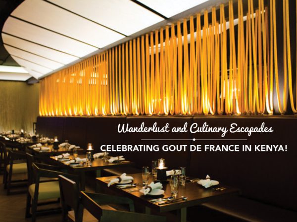 Wanderlust and Culinary Escapades – Celebrating Gout de France in Kenya!