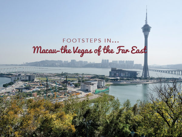 Footsteps…in Macau: the Vegas of the Far East