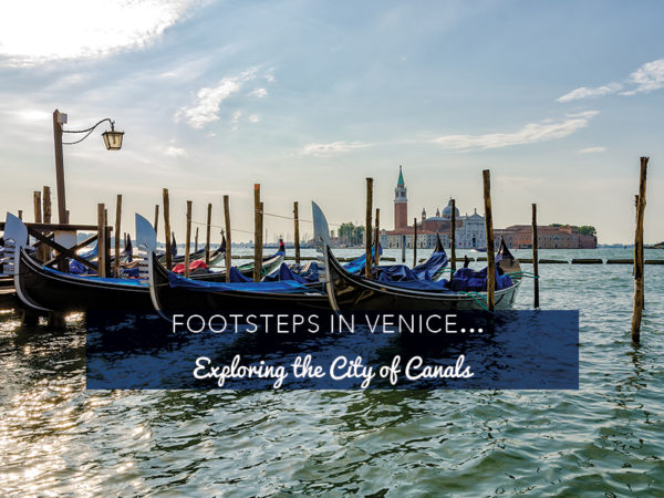 Footsteps in Venice…Exploring the City of Canals