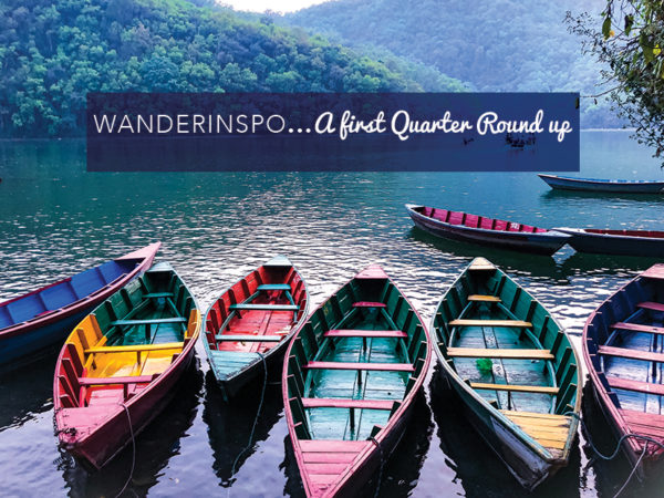 WanderInspo… A First Quarter Round Up