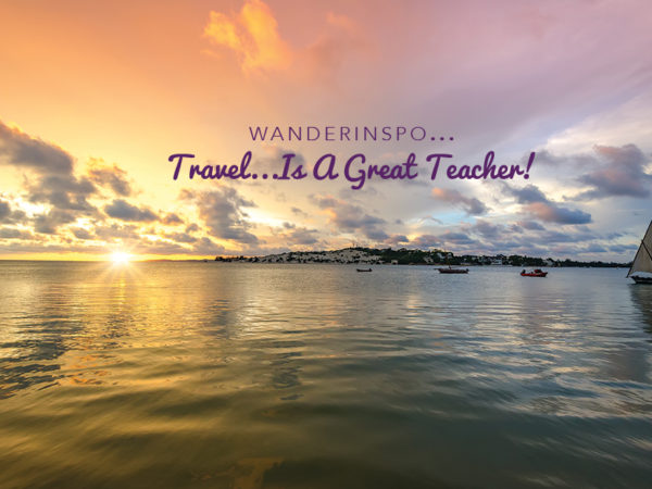 WanderInspo….Travel is a Great Teacher!