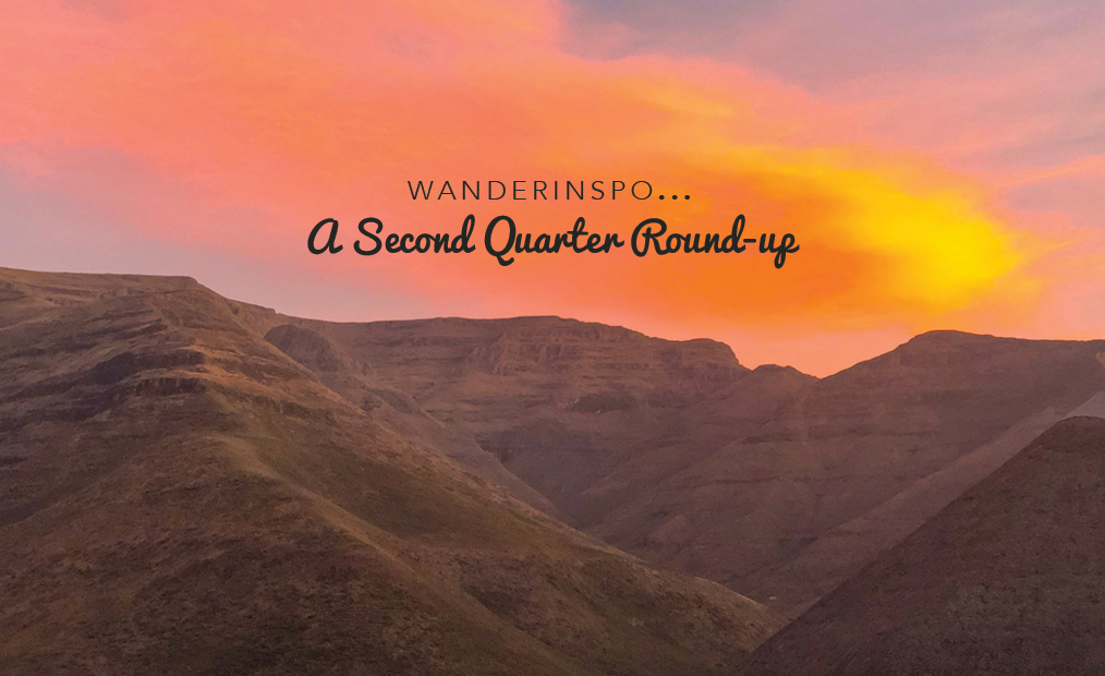 WanderInspo…A Second Quarter Round Up