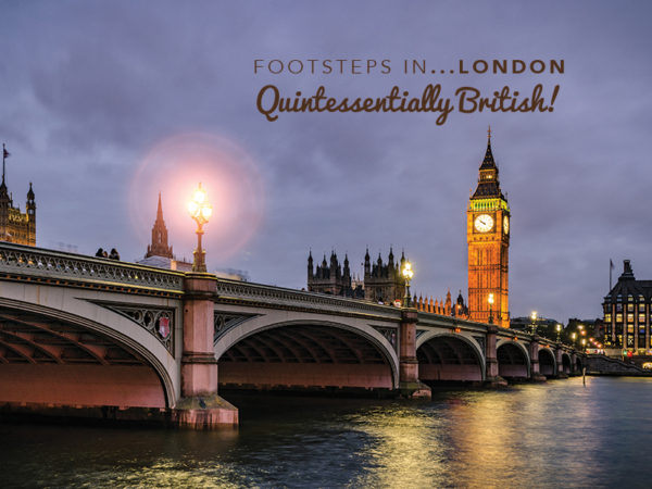 Footsteps in London…Quintessentially British!
