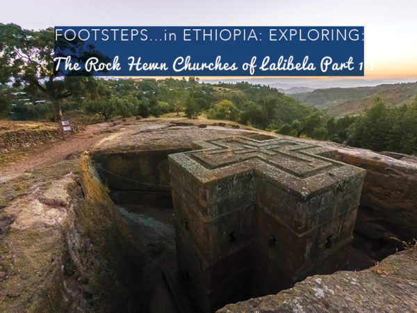 Footsteps in Ethiopia...Exploring the Rock Hewn Churches of Lalibela, Part 1