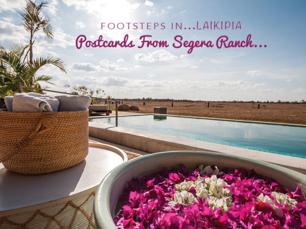 Footsteps in Laikipia...Postcards from Segera Ranch