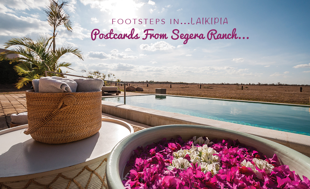 Footsteps in Laikipia…Postcards From Segera Ranch