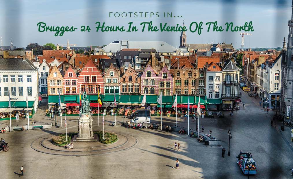 Footsteps in Brugges…24 Hours in the Venice of the North
