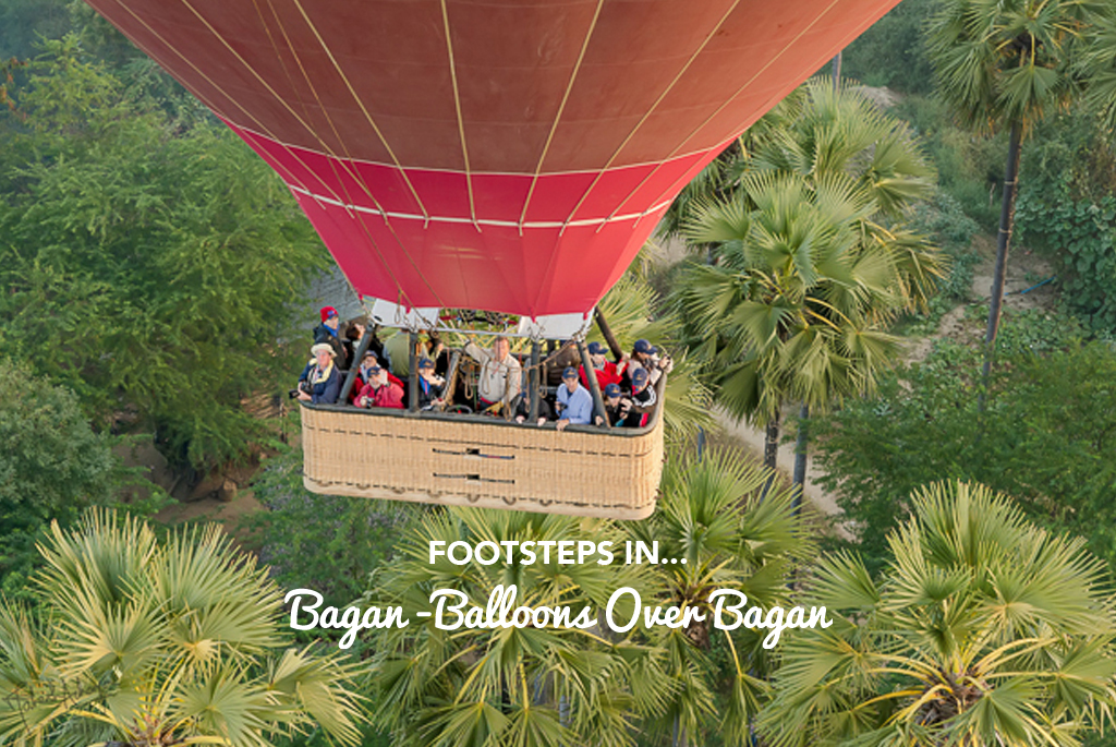 Footsteps in…Bagan -Balloons Over Bagan