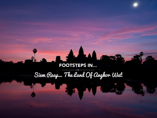 Footsteps in… Siem Reap… the land of Angkor Wat