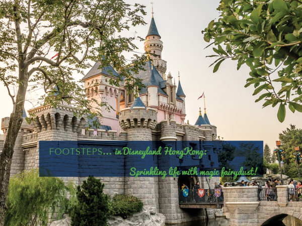 Footsteps in…Disneyland Hong Kong…Sprinkling life with magic fairy dust!