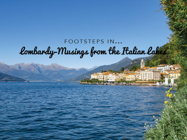 Footsteps in Lombardy…Musings from the Italian Lakes