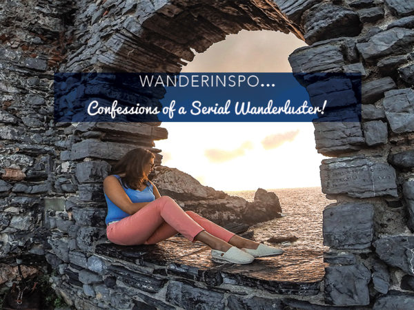 WanderInspo...Confessions of a Serial Wanderluster!