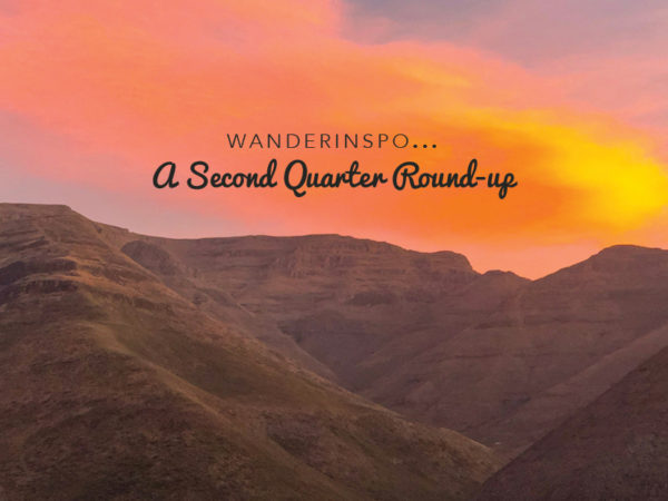 WanderInspo…A Second Quarter Round Up