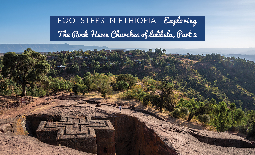 Footsteps in Ethiopia…The Rock Hewn Churches of Lalibela…Part 2