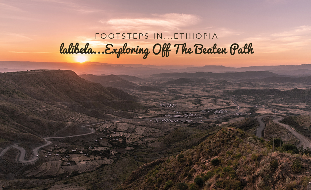 Footsteps in Ethiopia…Lalibela- Exploring off the Beaten Path