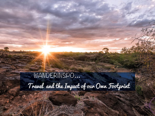 WanderInspo…Travel And The Impact Of Our Own Footprint…